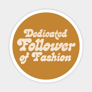 Dedicated Follower Of Fashion Magnet